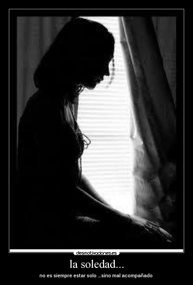 la soledad... -