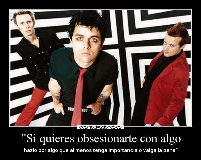 Si quieres obsesionarte con algo -