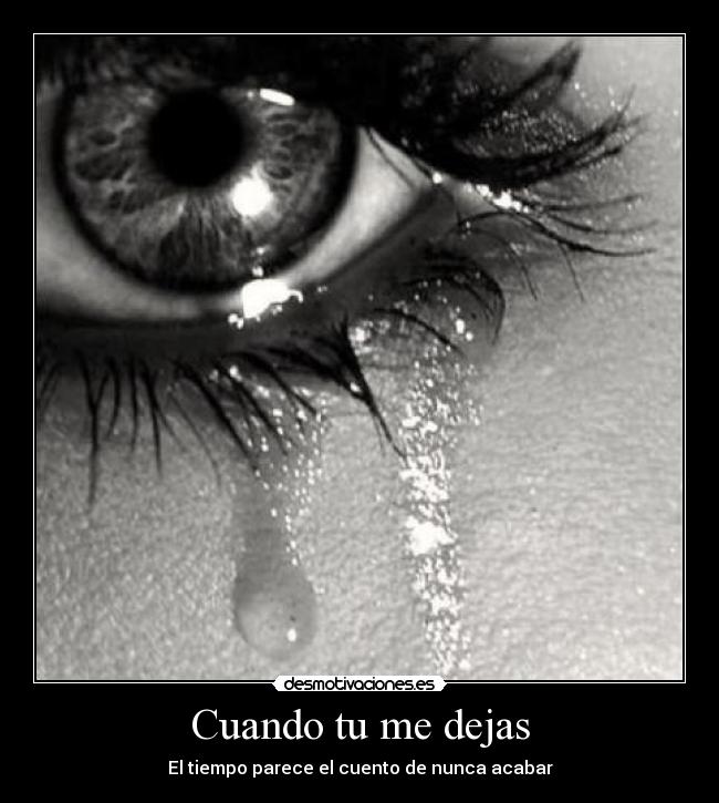 Cuando tu me dejas - El tiempo parece el cuento de nunca acabar