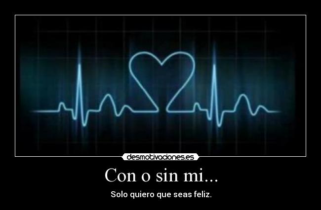 Con o sin mi... -