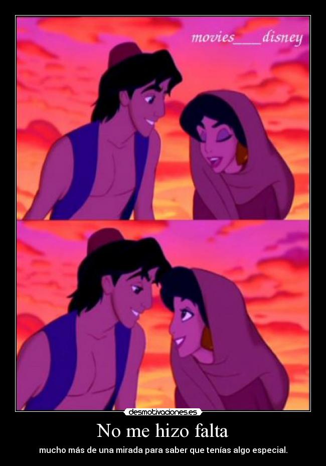 No me hizo falta - mucho más de una mirada para saber que tenías algo especial.