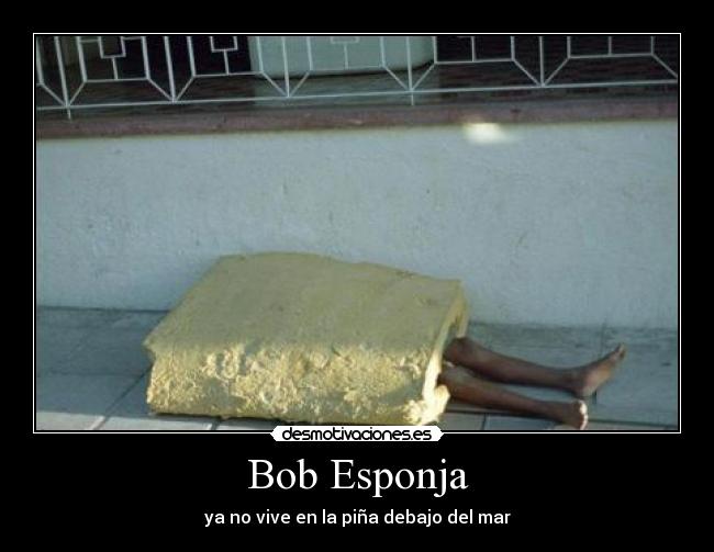 Bob Esponja - ya no vive en la piña debajo del mar