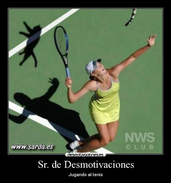 Sr. de Desmotivaciones - Jugando al tenis