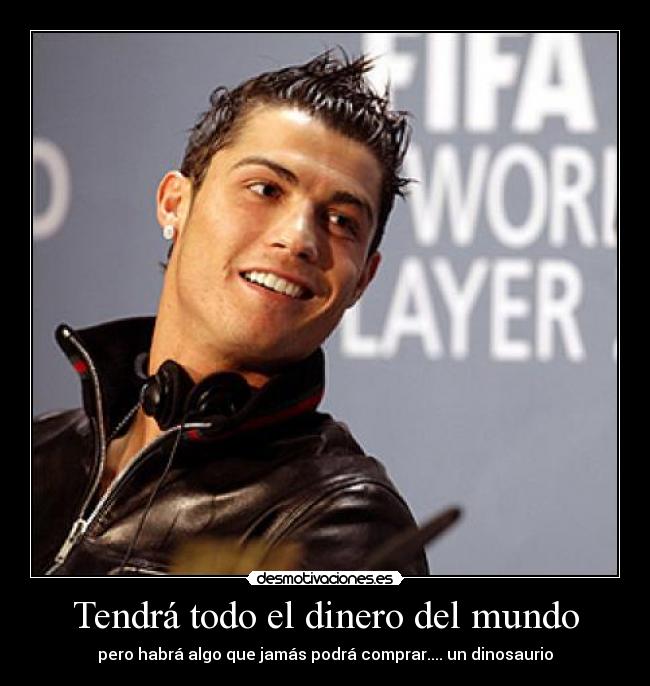 Tendrá todo el dinero del mundo - pero habrá algo que jamás podrá comprar.... un dinosaurio