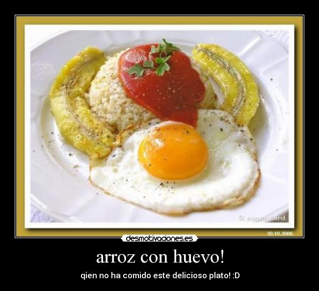 arroz con huevo! -