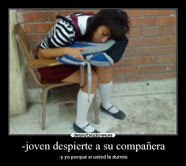 -joven despierte a su compañera - -y yo porque si usted la durmio
