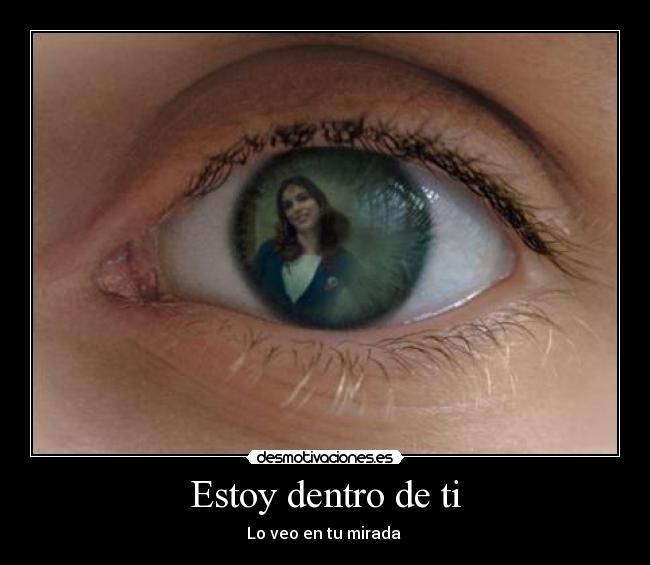 Estoy dentro de ti - Lo veo en tu mirada
