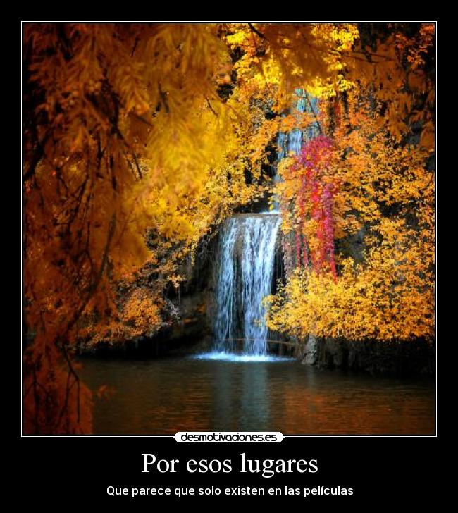 Por esos lugares - Que parece que solo existen en las películas