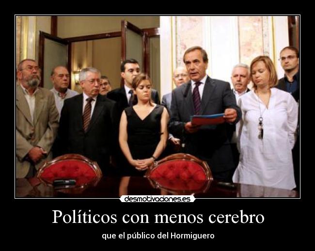 Políticos con menos cerebro - que el público del Hormiguero