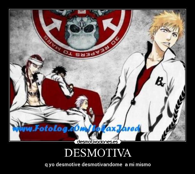 DESMOTIVA - q yo desmotive desmotivandome a mi mismo