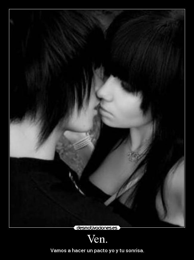 Ven. - Vamos a hacer un pacto yo y tu sonrisa.