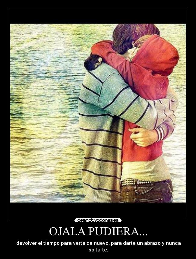 OJALA PUDIERA... - 