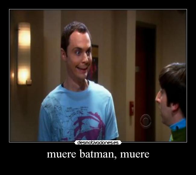 muere batman, muere -