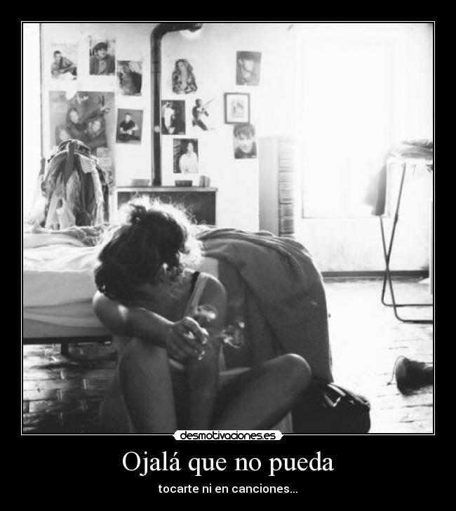 Ojalá que no pueda -