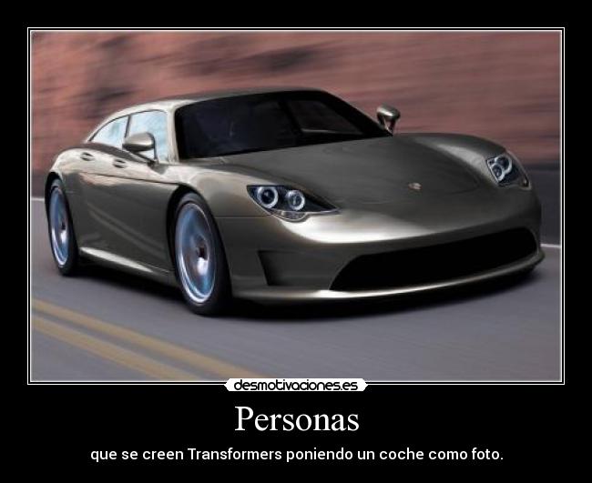 Personas - que se creen Transformers poniendo un coche como foto.