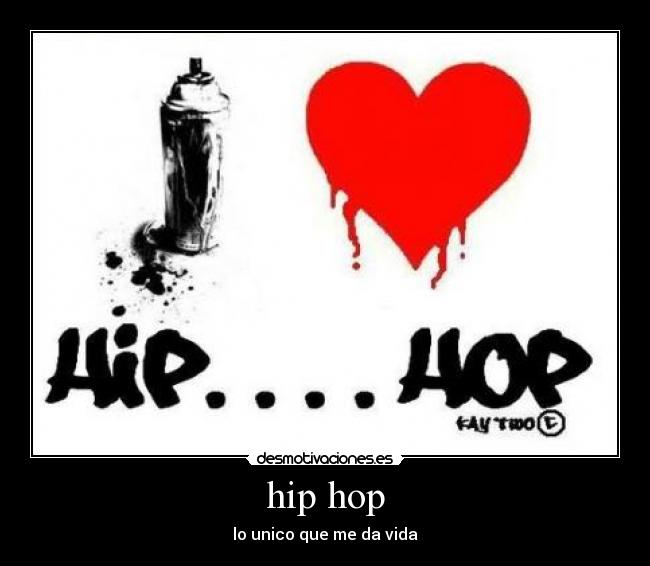 hip hop - lo unico que me da vida