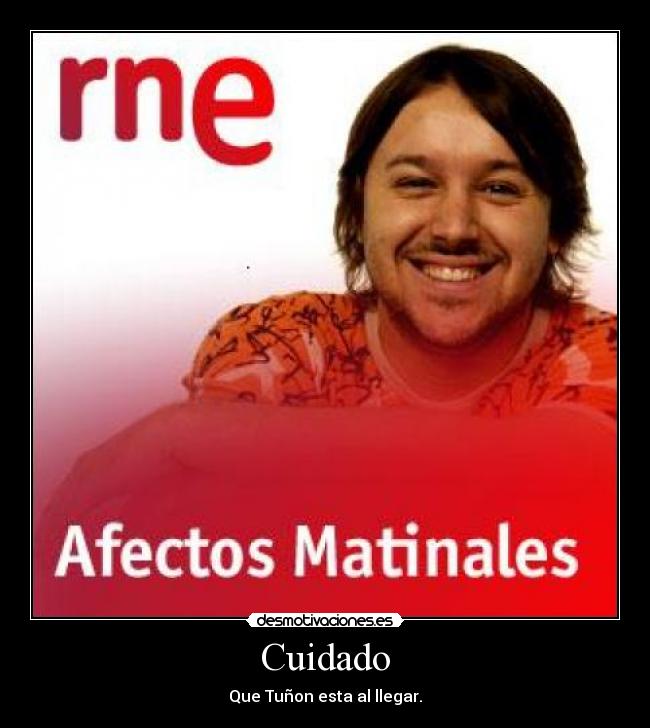 Cuidado - Que Tuñon esta al llegar.