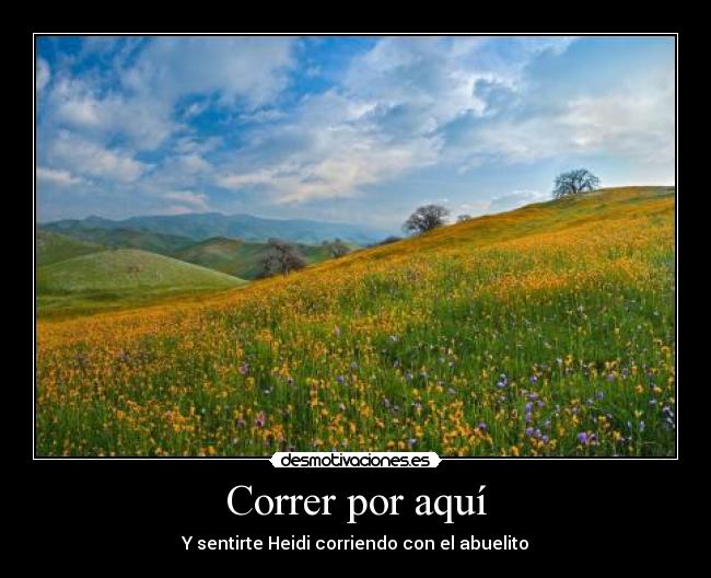 carteles correr por aqui sentirte heidi con abuelo silver_spss por favor eres hombre mejor pedro desmotivaciones