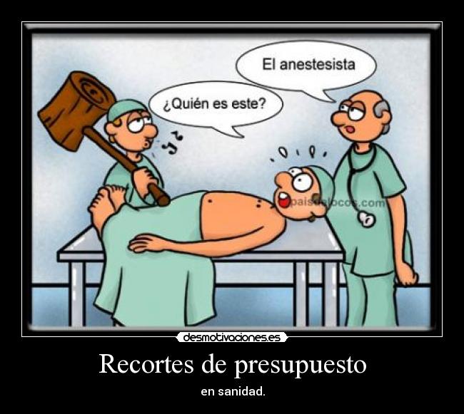 Recortes de presupuesto - en sanidad.