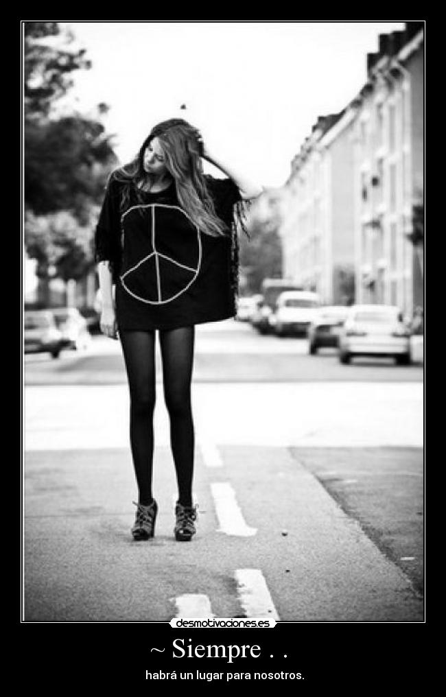 ~ Siempre . . -