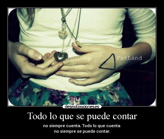Todo lo que se puede contar - no siempre cuenta. Todo lo que cuenta
no siempre se puede contar.
