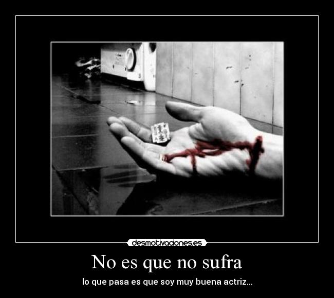 No es que no sufra -