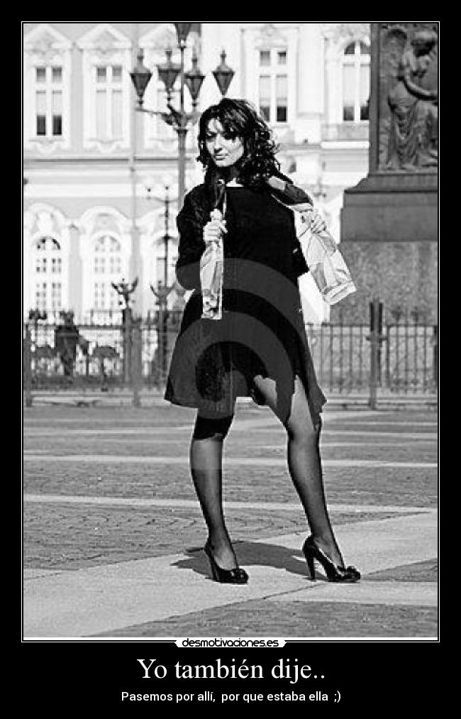 Yo también dije.. -