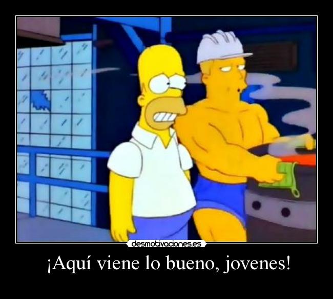 ¡Aquí viene lo bueno, jovenes! - 