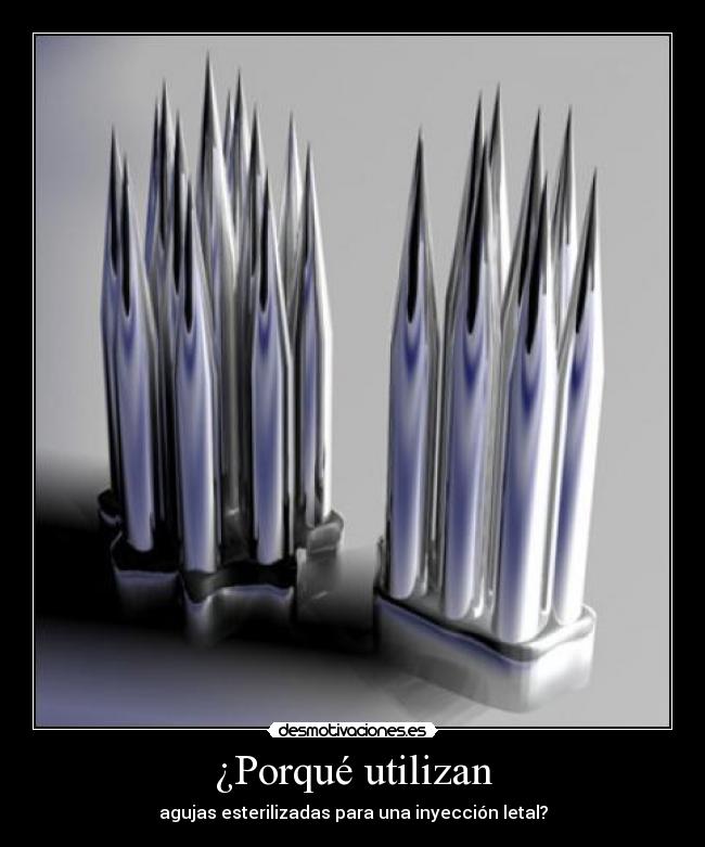 ¿Porqué utilizan - agujas esterilizadas para una inyección letal?