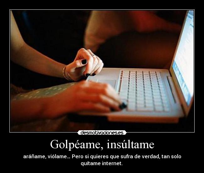 Golpéame, insúltame -