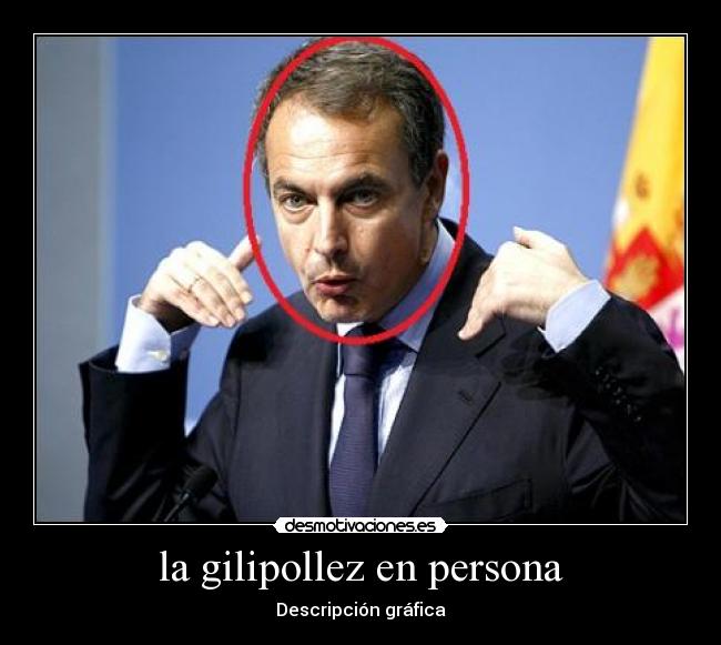 la gilipollez en persona -