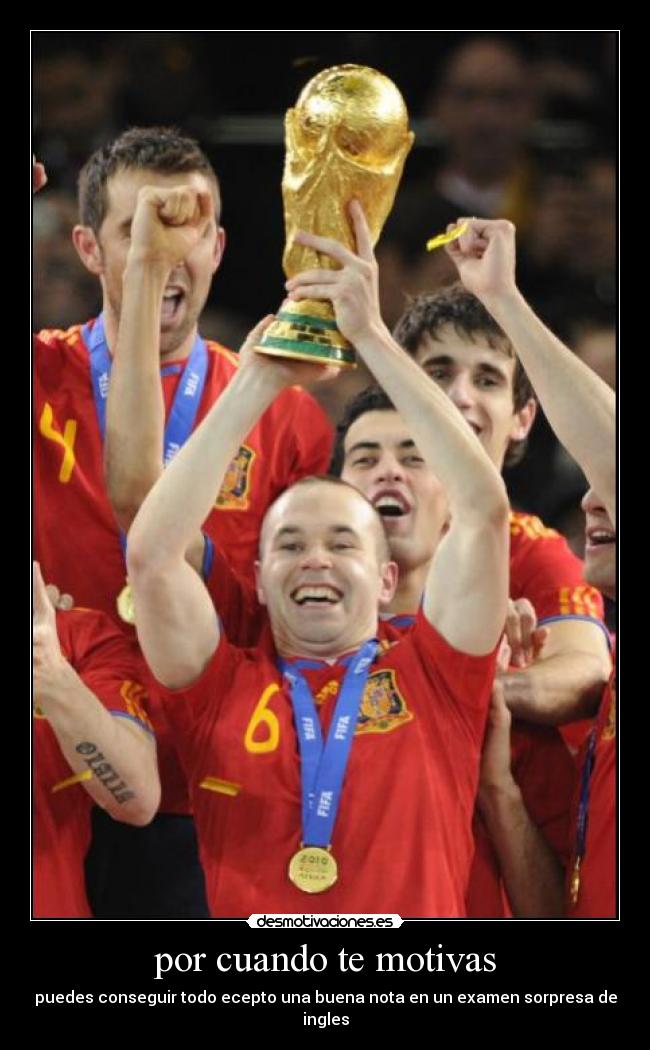 por cuando te motivas - puedes conseguir todo ecepto una buena nota en un examen sorpresa de ingles