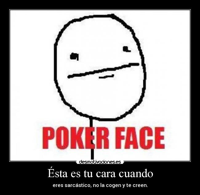 Ésta es tu cara cuando - 