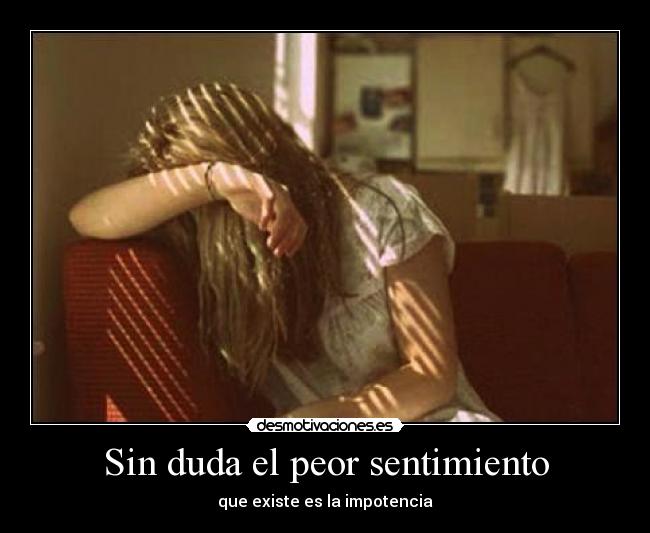 Sin duda el peor sentimiento -