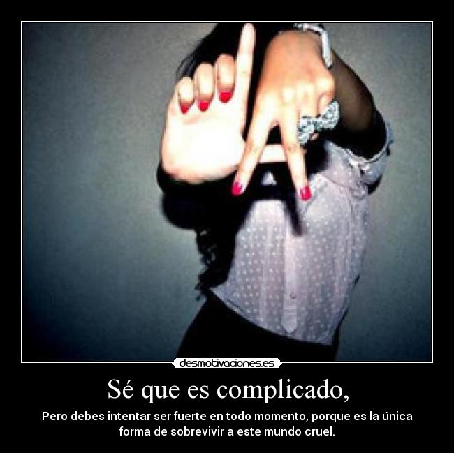Sé que es complicado, - 