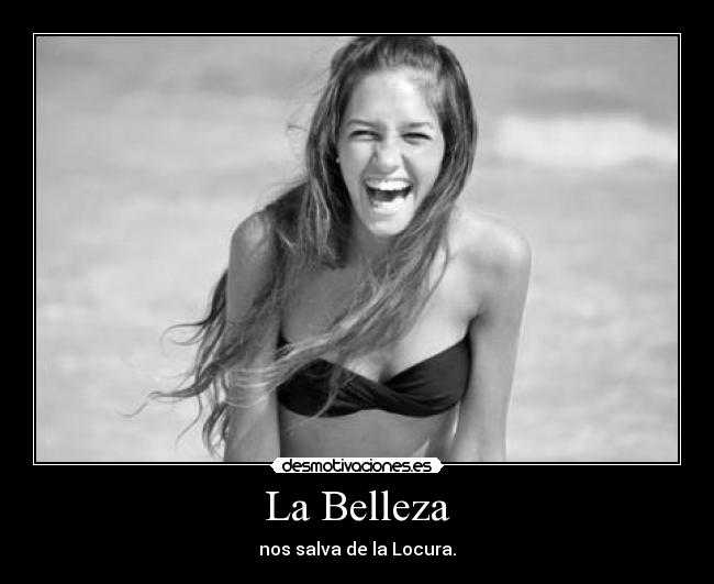 La Belleza - nos salva de la Locura.