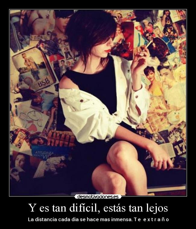 Y es tan difícil, estás tan lejos - 