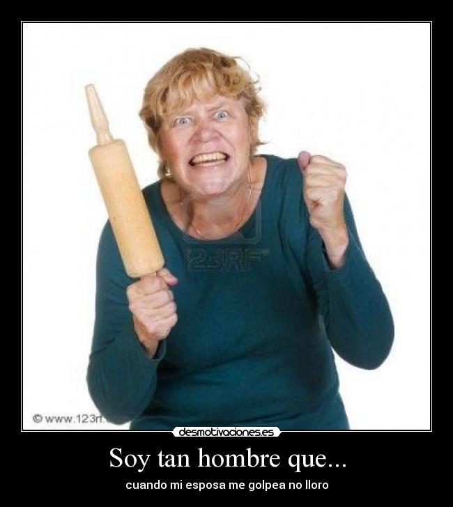 Soy tan hombre que... - 