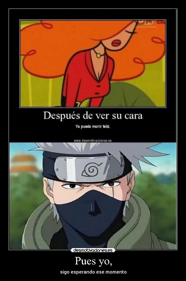 carteles kakashi hatake sacate puta mascara desmotivaciones