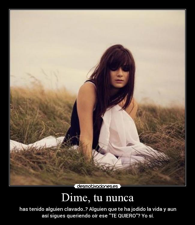 Dime, tu nunca - 