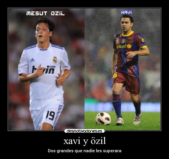 xavi y özil - Dos grandes que nadie les superara