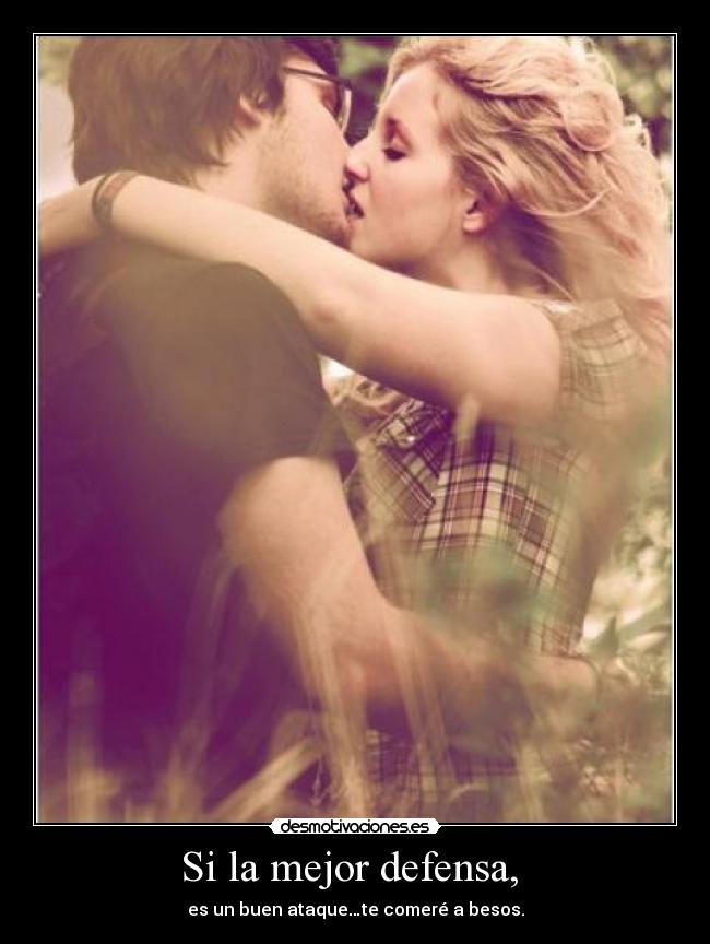 Si la mejor defensa, -