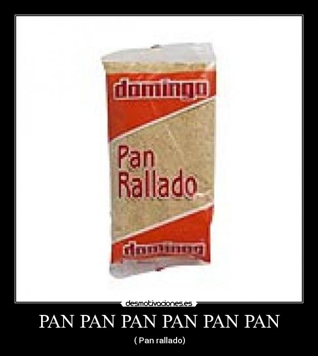 PAN PAN PAN PAN PAN PAN - ( Pan rallado)