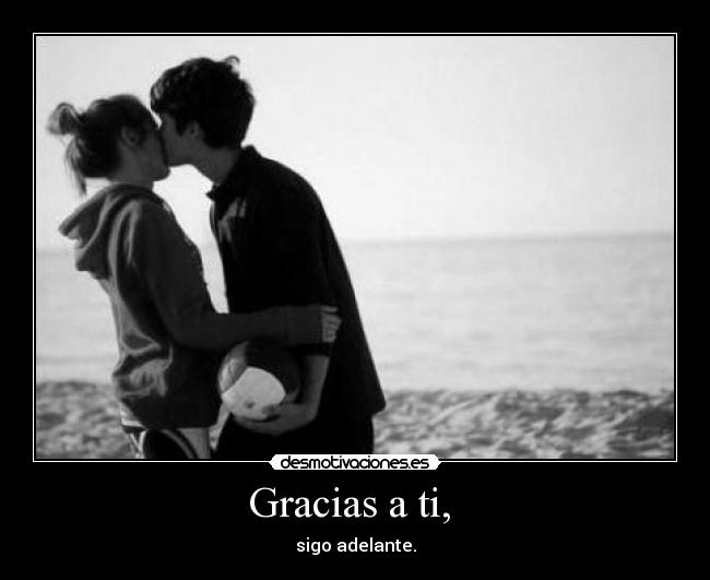 Gracias a ti, -