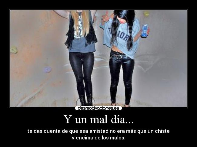 Y un mal día... -
