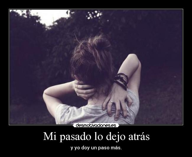 Mi pasado lo dejo atrás -