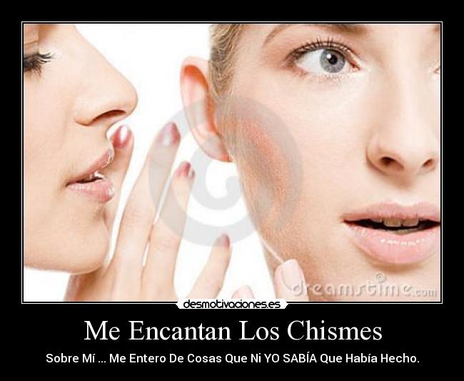 Me Encantan Los Chismes -