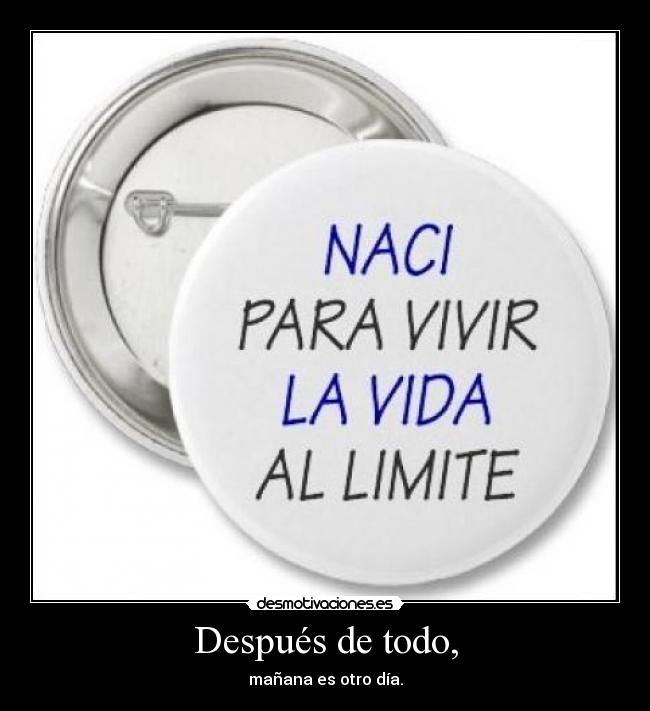 Después de todo, - mañana es otro día.