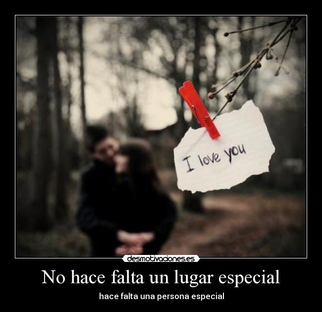 No hace falta un lugar especial -