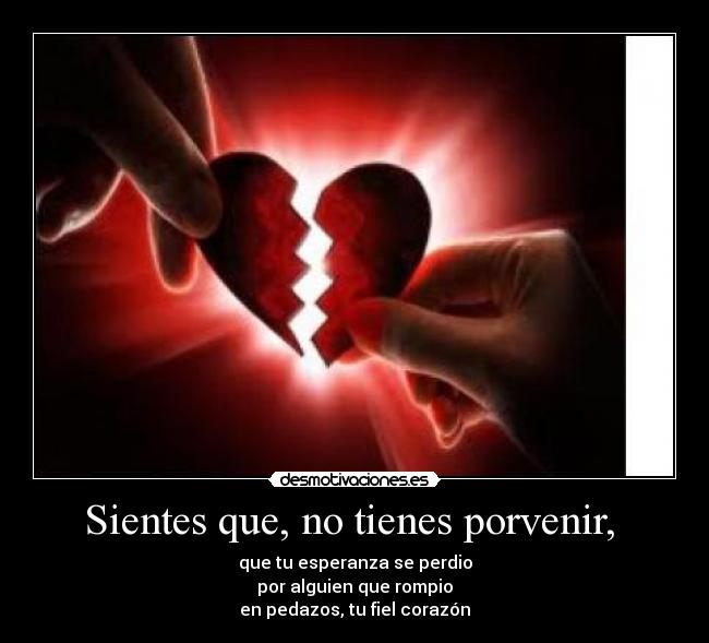 Sientes que, no tienes porvenir,  - 